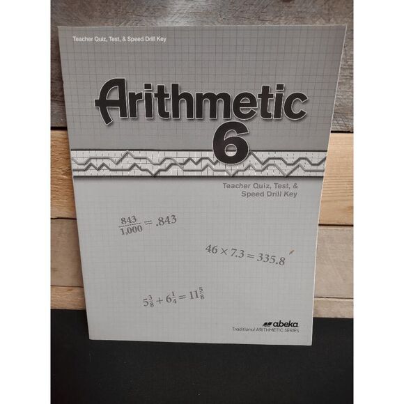 Arithmetic 6 Teacher Quiz, Test, & Speed Drill Key (6th Grade - Abeka) #15739209 - Picture 1 of 1